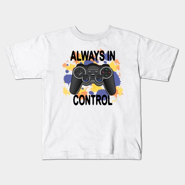 Always In Control - Game Controller Kids T-Shirt by Designoholic